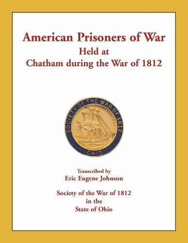 American Prisoners of War Held at Chatham During the War of 1812