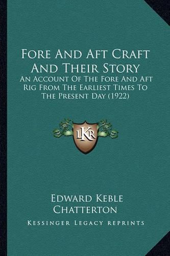 Cover image for Fore and Aft Craft and Their Story: An Account of the Fore and Aft Rig from the Earliest Times to the Present Day (1922)