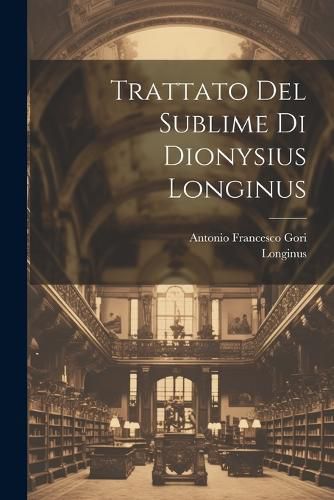 Cover image for Trattato Del Sublime Di Dionysius Longinus