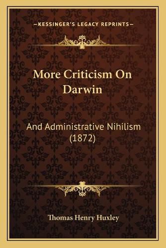 Cover image for More Criticism on Darwin: And Administrative Nihilism (1872)