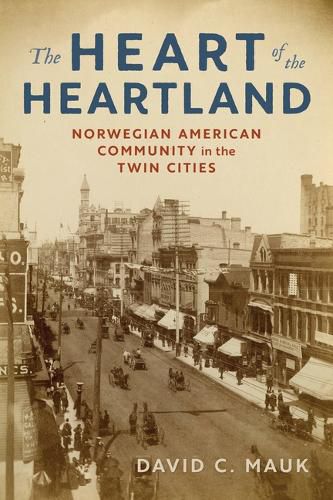 Cover image for The Heart of the Heartland: Norwegian American Community in the Twin Cities