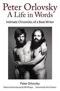 Cover image for Peter Orlovsky, a Life in Words: Intimate Chronicles of a Beat Writer