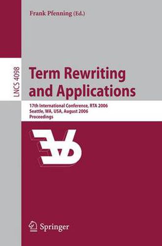 Cover image for Term Rewriting and Applications: 17th International Conference, RTA 2006, Seattle, WA, USA, August 12-14, 2006, Proceedings