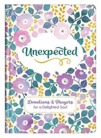 Cover image for Unexpected: Devotions and Prayers for a Delighted Soul