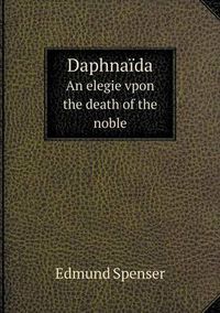 Cover image for Daphnaida An elegie vpon the death of the noble