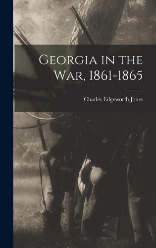 Georgia in the War, 1861-1865