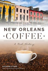 Cover image for New Orleans Coffee: A Rich History