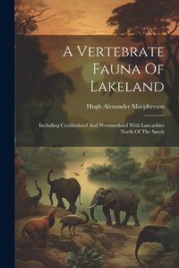 Cover image for A Vertebrate Fauna Of Lakeland