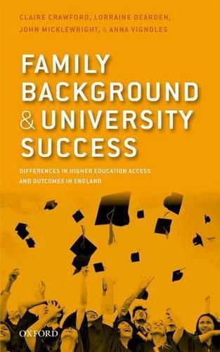 Cover image for Family Background and University Success: Differences in Higher Education Access and Outcomes in England