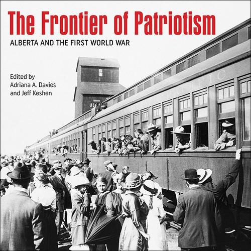 The Frontier of Patriotism: Alberta and the First World War