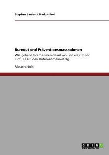 Cover image for Burnout Und Praventionsmassnahmen: Wie Gehen Unternehmen Damit Um Und Was Ist Der Einfluss Auf Den Unternehmenserfolg?