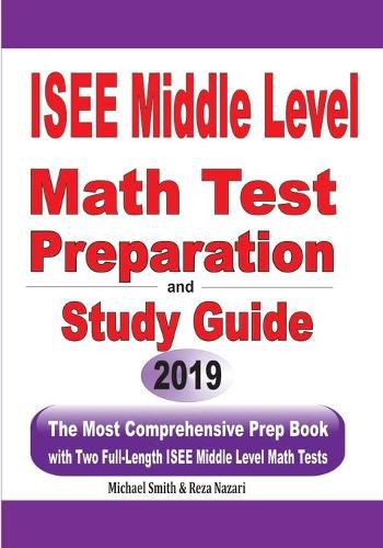 Cover image for ISEE Middle Level Math Test Preparation and Study Guide: The Most Comprehensive Prep Book with Two Full-Length ISEE Middle Level Math Tests