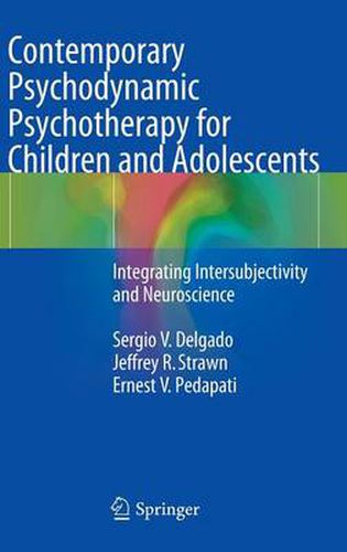 Cover image for Contemporary Psychodynamic Psychotherapy for Children and Adolescents: Integrating Intersubjectivity and Neuroscience