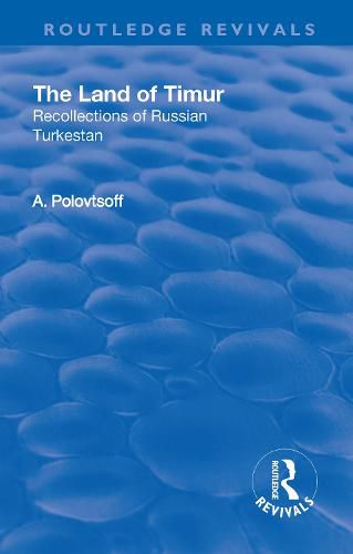 Cover image for The Land of Timur: Recollections of Russian Turkestan