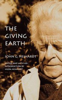 Cover image for The Giving Earth: A John G. Neihardt Reader