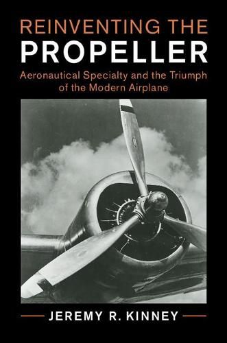 Reinventing the Propeller: Aeronautical Specialty and the Triumph of the Modern Airplane