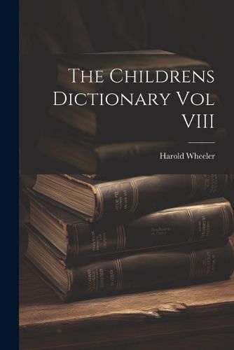 Cover image for The Childrens Dictionary Vol VIII