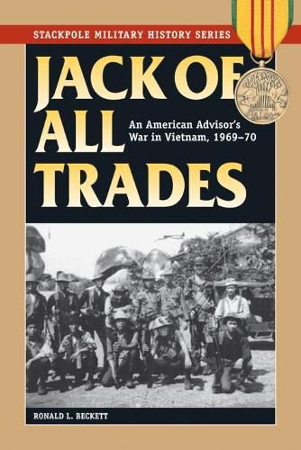 Cover image for Jack of All Trades: An American Advisor's War in Vietnam, 1969-70