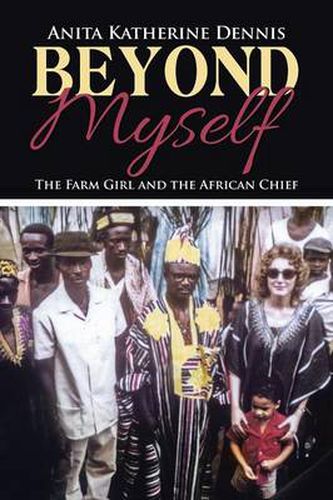 Cover image for Beyond Myself: The Farm Girl and the African Chief