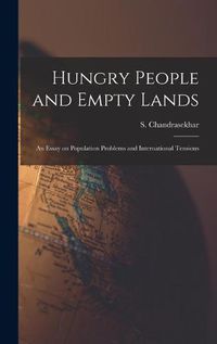 Cover image for Hungry People and Empty Lands: an Essay on Population Problems and International Tensions