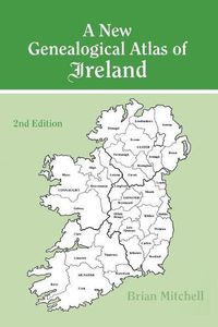 Cover image for A New Genealogical Atlas of Ireland Seond Edition: Second Edition