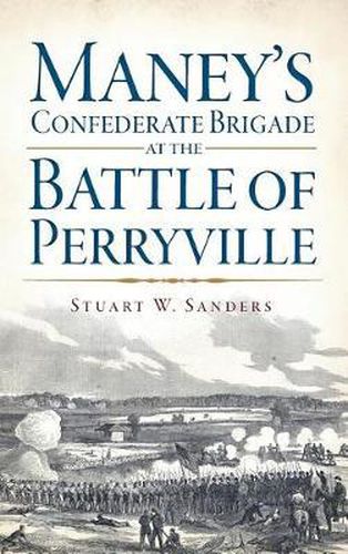 Cover image for Maney's Confederate Brigade at the Battle of Perryville