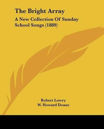 The Bright Array: A New Collection of Sunday School Songs (1889)