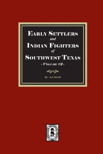 Cover image for Early Settles and Indian Fighters of Southwest Texas, Volume #2