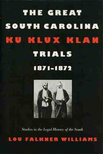 Cover image for The Great South Carolina Ku Klux Klan Trials, 1871-1872