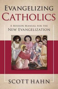 Cover image for Evangelizing Catholics: A Mission Manual for the New Evangelization