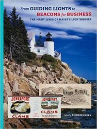 Cover image for From Guiding Lights to Beacons for Business: The Many Lives of Maine's Lighthouses