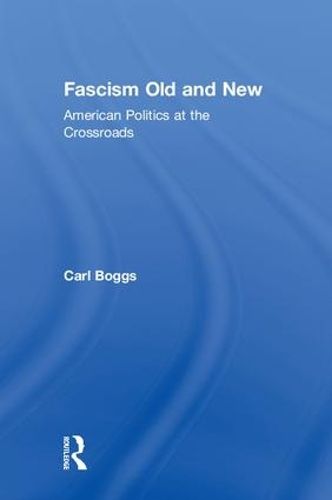 Cover image for Fascism Old and New: American Politics at the Crossroads