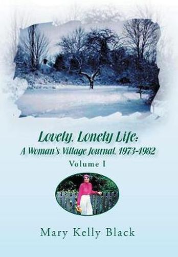 Cover image for Lovely, Lonely Life: A Woman's Village Journal, 1973-1982 ( Volume I)