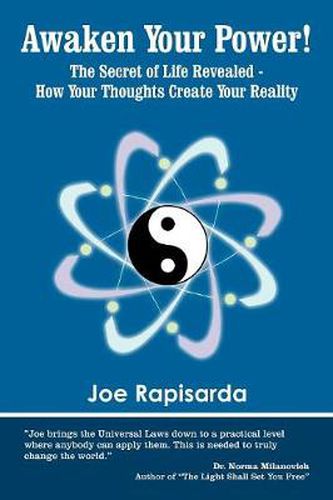Cover image for Awaken Your Power!: The Secret of Life Revealed - How Your Thoughts Create Your Reality