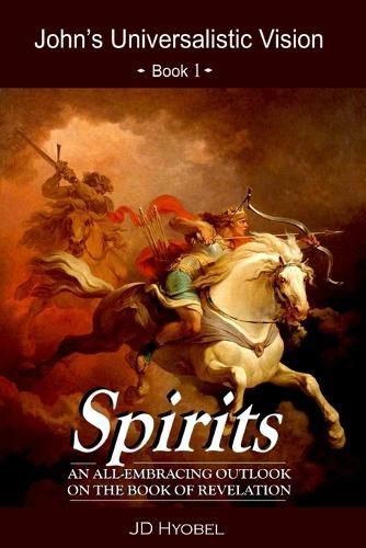 Cover image for Spirits: An All-Embracing Outlook on the Book of Revelation