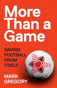 Cover image for More Than a Game: Saving Football From Itself