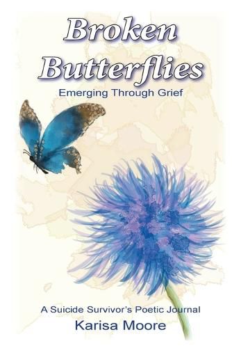 Cover image for Broken Butterflies: Emerging Through Grief, A Suicide Survivor's Poetic Journal