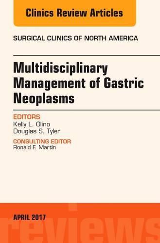 Multidisciplinary Management of Gastric Neoplasms, An Issue of Surgical Clinics