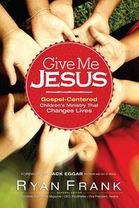 Cover image for e Me Jesus Gospel-Centered Children's Ministry tha t Changes Lives