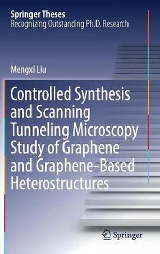 Cover image for Controlled Synthesis and Scanning Tunneling Microscopy Study of Graphene and Graphene-Based Heterostructures