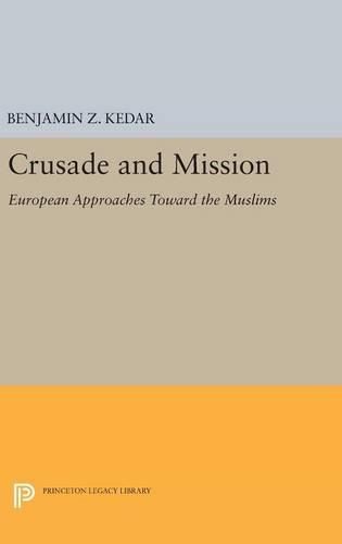 Cover image for Crusade and Mission: European Approaches Toward the Muslims