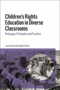 Cover image for Children's Rights Education in Diverse Classrooms: Pedagogy, Principles and Practice