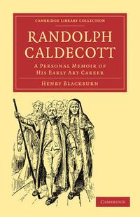 Cover image for Randolph Caldecott: A Personal Memoir of his Early Art Career