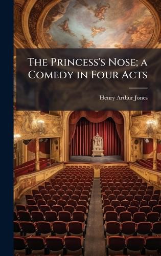 Cover image for The Princess's Nose; a Comedy in Four Acts