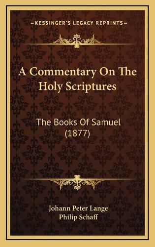 Cover image for A Commentary on the Holy Scriptures: The Books of Samuel (1877)