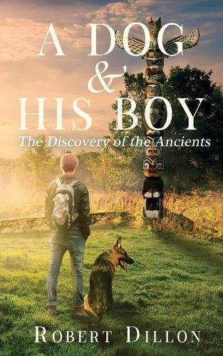 Cover image for A Dog and His Boy: The Discovery of the Ancients