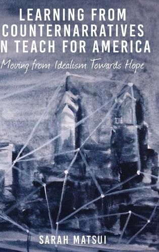 Cover image for Learning from Counternarratives in Teach For America: Moving from Idealism Towards Hope