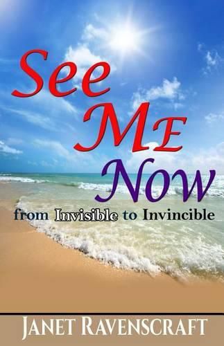 Cover image for See Me Now: From Invisible to Invincible