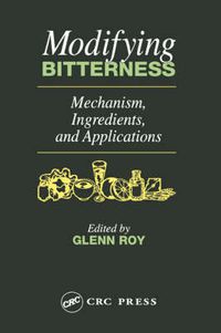 Cover image for Modifying Bitterness: Mechanism, Ingredients, and Applications