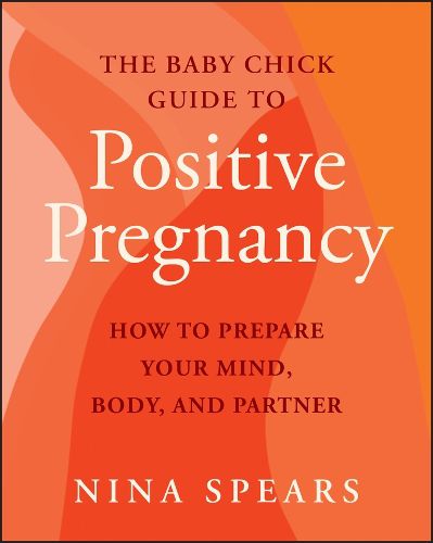 Cover image for The Baby Chick Guide to Positive Pregnancy